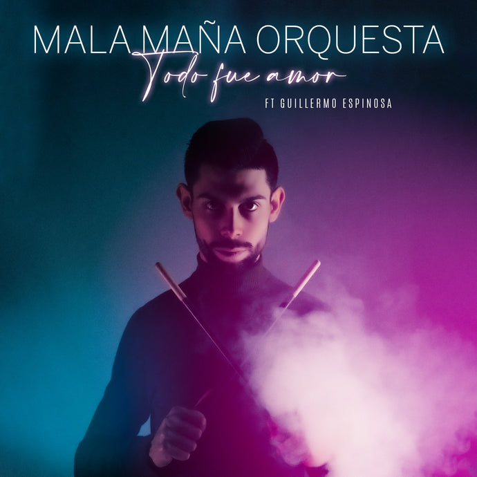 TODO FUE AMOR - Mala Maña Orquesta - ft. Guillermo Espinosa