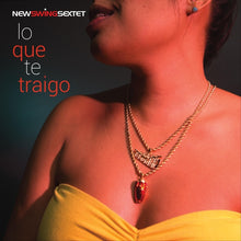 Load image into Gallery viewer, - OUT OF STOCK - Lo Que Te Traigo - New Swing Sextet (CD Audio)